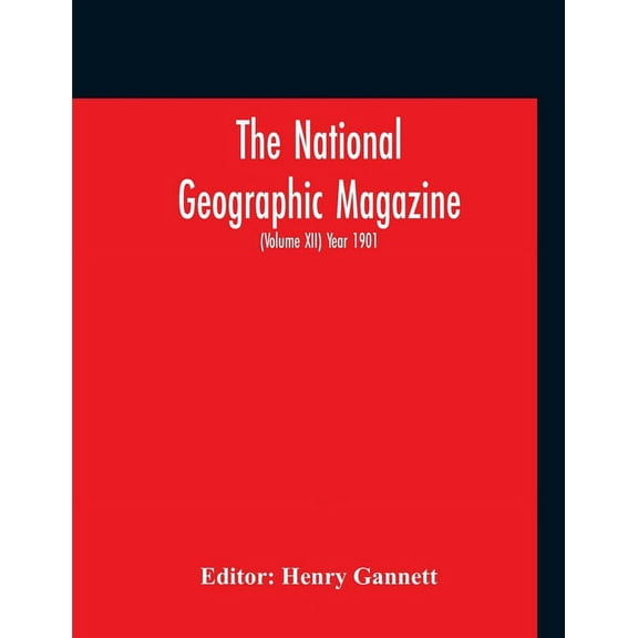 The National Geographic Magazine (Volume XII) Year 1901, (Paperback)
