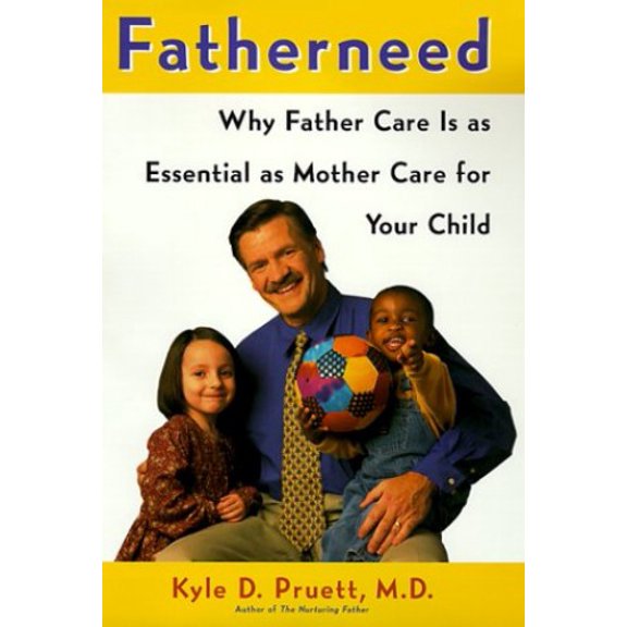 Pre-Owned Fatherneed : Why Father Care Is as Essential as Mother Care for Your Child
