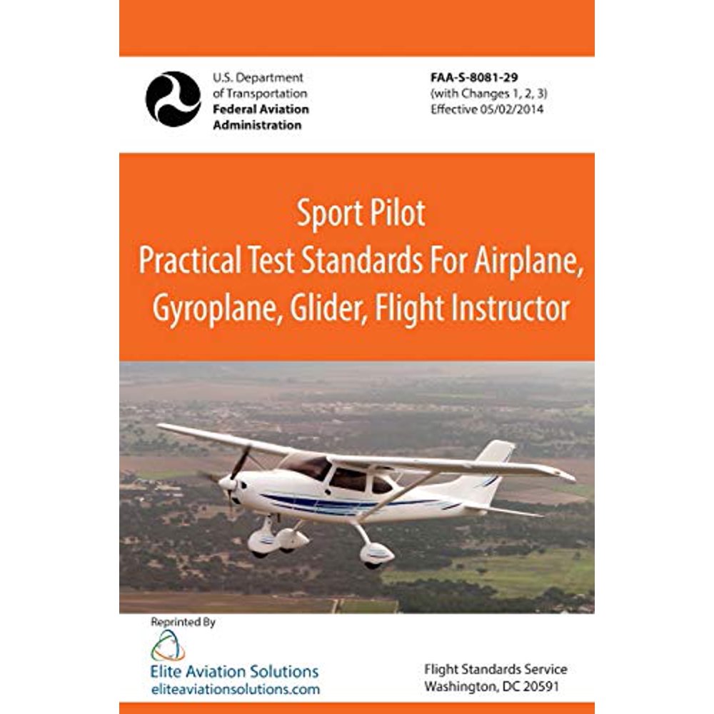Sport Pilot Practical Test Standards for Airplane, Gyroplane, Glider, Flight Instructor FAAS