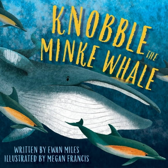 Knobble the Minke Whale, (Paperback)