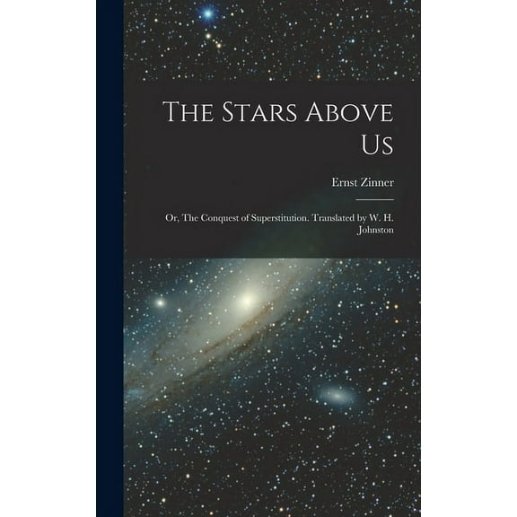 The Stars Above Us; or, The Conquest of Superstitution. Translated by W. H. Johnston, (Hardcover)