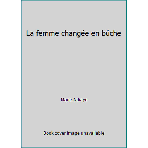 Pre-Owned La femme change en bche (Unknown) 2707312851 9782707312853