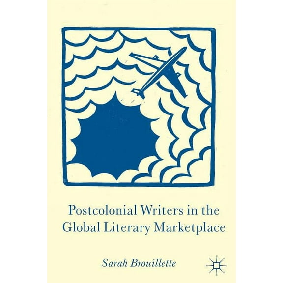 Postcolonial Writers in the Global Literary Marketplace, (Paperback)