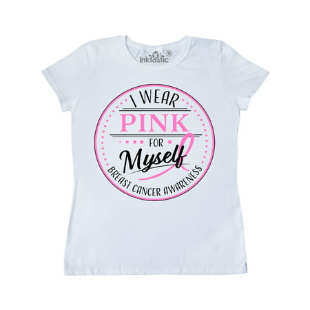 I Wear Pink for Myself- Breast Cancer Awareness Women's T-Shirt
