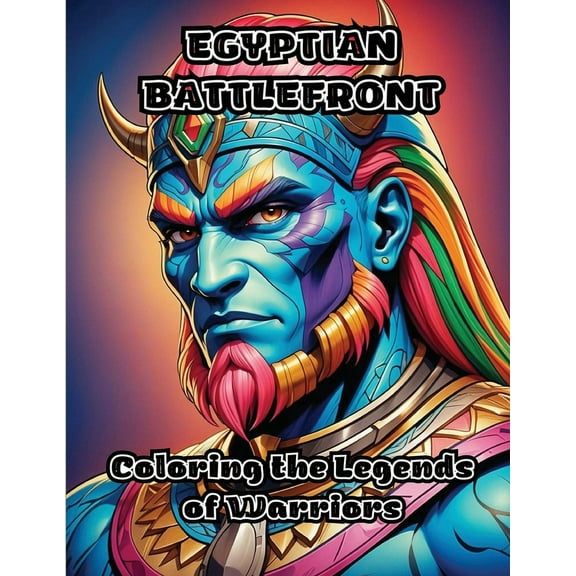 Egyptian Battlefront: Coloring the Legends of Warriors, (Paperback)