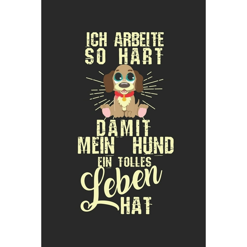 Ich arbeite so hart, damit mein Hund ein besseres Leben hat