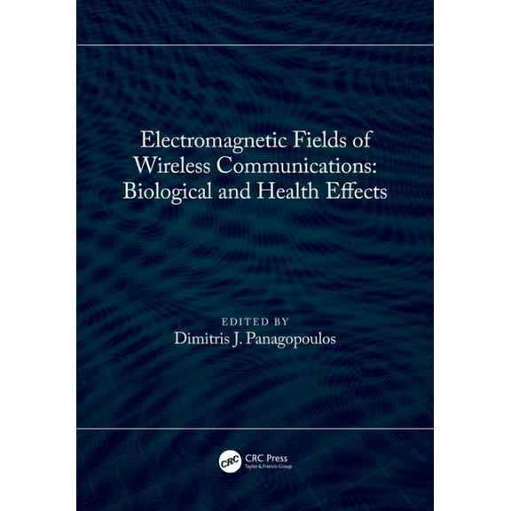 Electromagnetic Fields of Wireless Communications: Biological and Health Effects, (Paperback)
