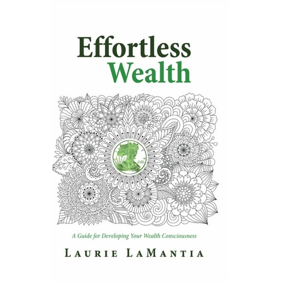 Effortless Wealth: A Guide for Developing Your Wealth Consciousness, (Hardcover)