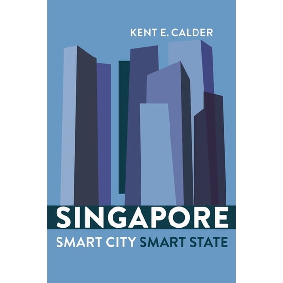 Singapore: Smart City, Smart State, (Paperback)