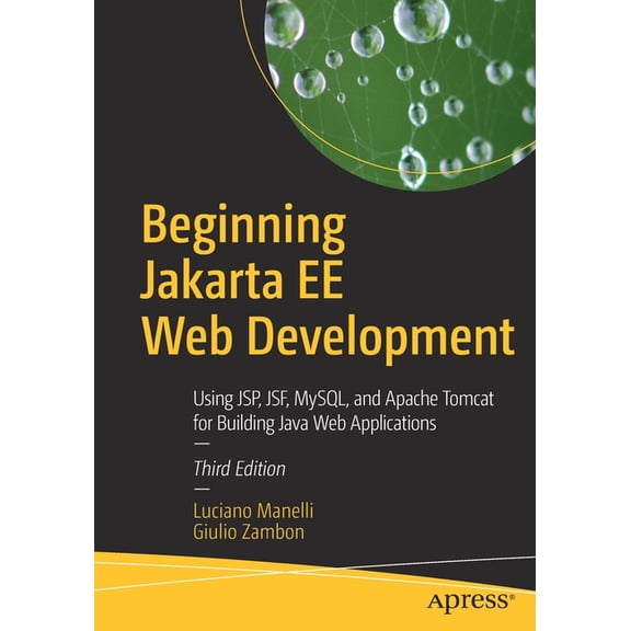 Beginning Jakarta Ee Web Development: Using Jsp, Jsf, Mysql, and Apache Tomcat for Building Java Web Applications, (Paperback)
