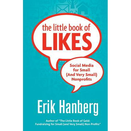 The Little Book of Likes : Social Media for Small (and Very Small) (Best Social Media Outlets For Nonprofits)