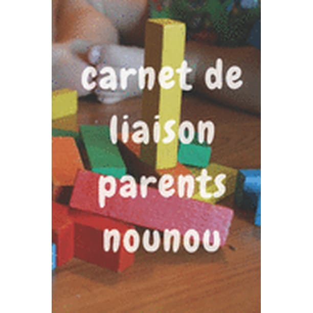 Carnet De Liaison Parents Nounou Carnet De Liaison Assistante Maternelle Carnet De Liaison Bebe Suivre Le Quotidien De Bebe Ideal Pour Communiquer Avec Les Parents Ou La Creche Carnet De 1 Page 6 X9 Paperback