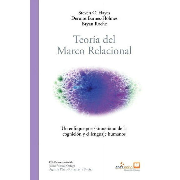 ABA España Clásicos Teoría del marco relacional: Un enfoque postskinneriano de la cognición y el lenguaje humanos, Book 2, (Paperback)