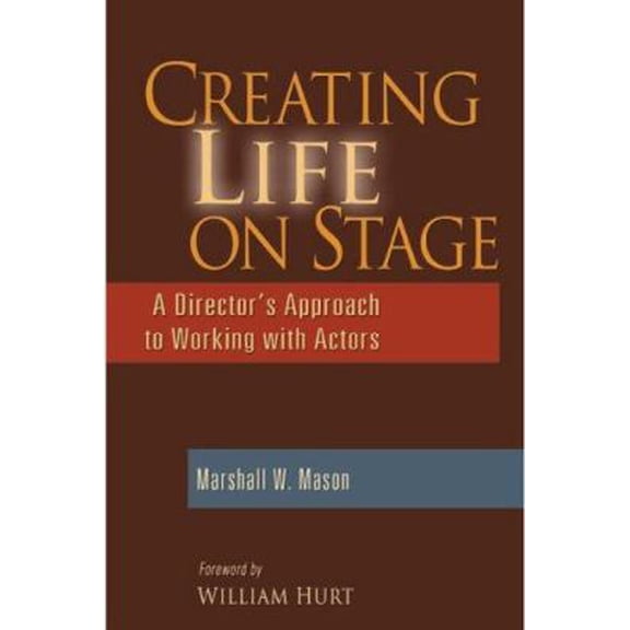 Pre-Owned Creating Life on Stage: A Director's Approach to Working with Actors (Paperback) 0325009198 9780325009193