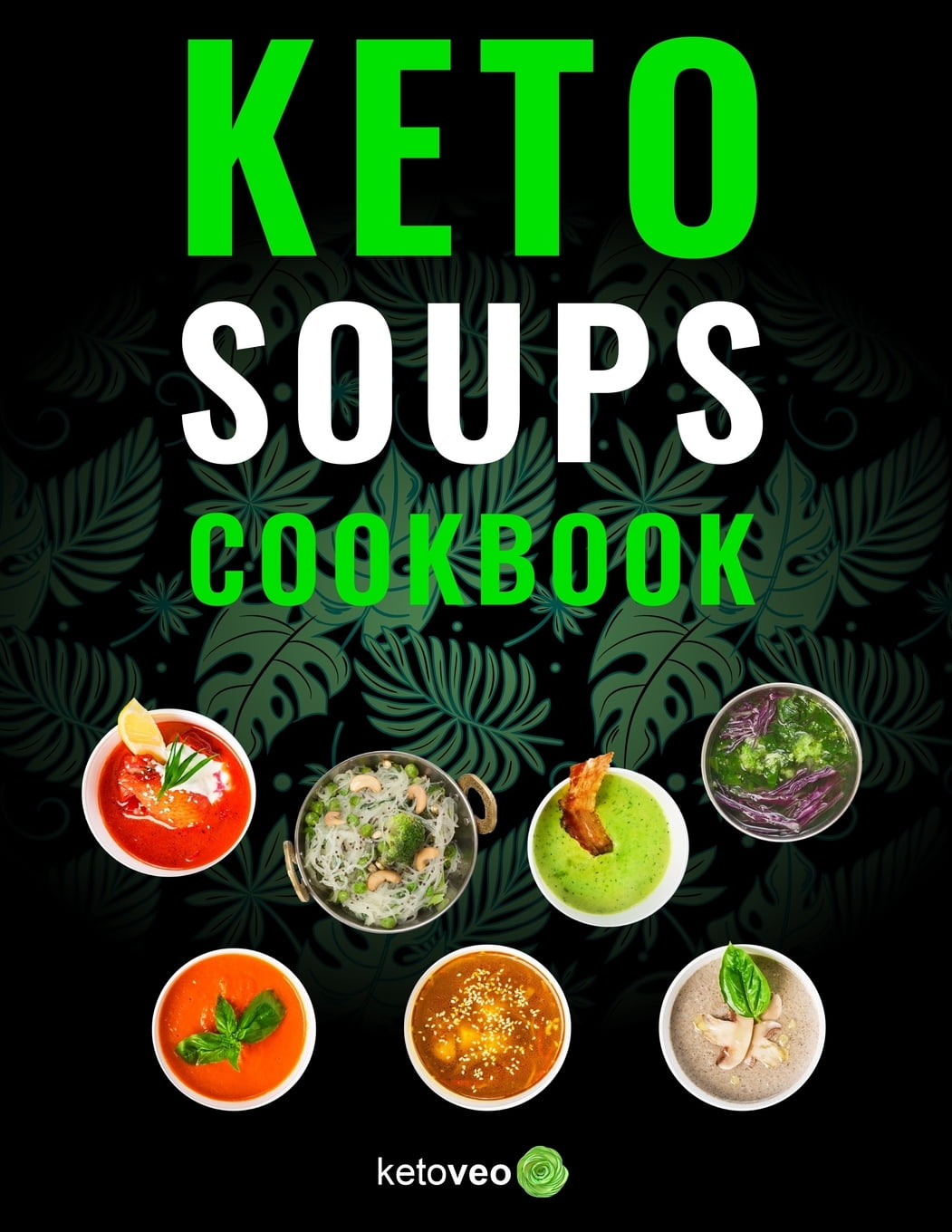 Keto Soups Cookbook Healthy And Delicious Low Carb Soup Ketogenic Diet Recipes Cookbook