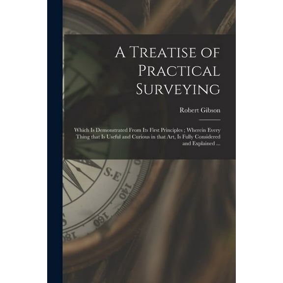A Treatise of Practical Surveying (Paperback)