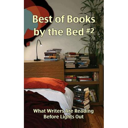 Best of Books by the Bed #2 : What Writers Are Reading Before Lights