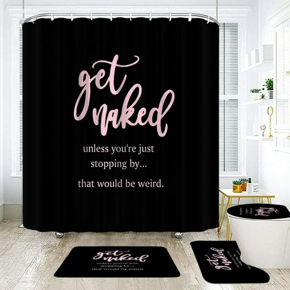4Pcs Get Naked Shower Curtain Sets,Funny Quotes Pink Black Cute Words Fashion Modern Cool Artwork  Bathroom Curtain with 12 Hooks Bath Mat,Toilet Seat Cover, U-Shaped Toilet