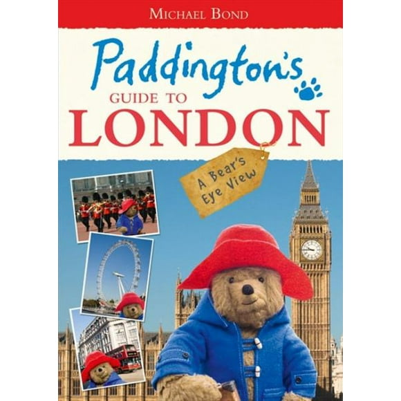 Paddington's Guide to London: A Bear's Eye View