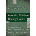 thumbnail image 2 of Wounded Children, Healing Homes: How Traumatized Children Impact Adoptive and Foster Families, 2 of 3