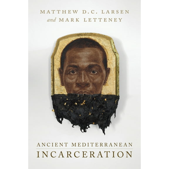 Ancient Mediterranean Incarceration, (Hardcover)