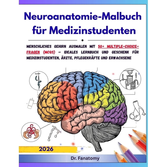 Neuroanatomie-Malbuch fÃ¼r Medizinstudenten: Ideales Lernbuch und Geschenk fÃ¼r Medizinstudenten, Ãrzte, PflegekrÃ¤fte und , (Paperback)
