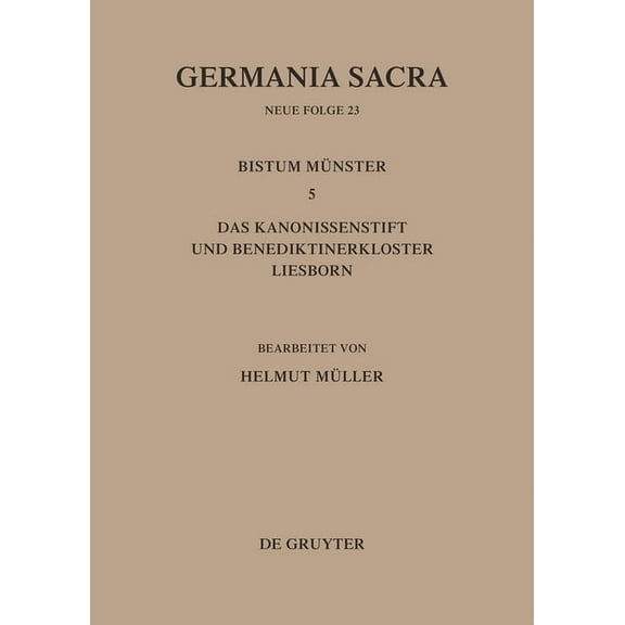 Die Bistümer Der Kirchenprovinz Köln. Das Bistum Münster 5. Das Kanonissenstift Und Benediktinerkloster Liesborn, (Hardcover)