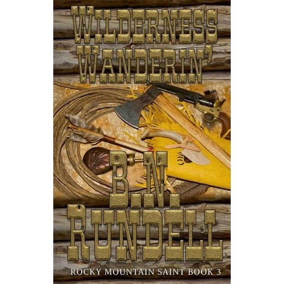 Rocky Mountain Saint Wilderness Wanderin', Book 3, (Paperback)