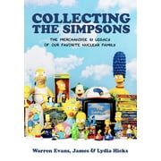 Collecting the Simpsons: The Merchandise and Legacy of Our Favorite Nuclear Family (for Simpsons Lovers, Simpsons Merchandise, History and Criticism), (Hardcover)