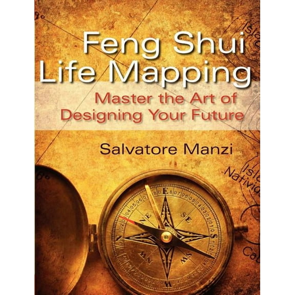 Feng Shui Life Mapping: Master the Art of Designing Your Future (Paperback)
