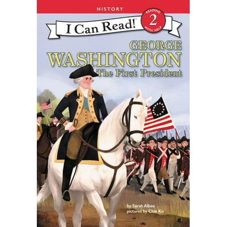 George Washington: The First President (Was George Washington The Best President)