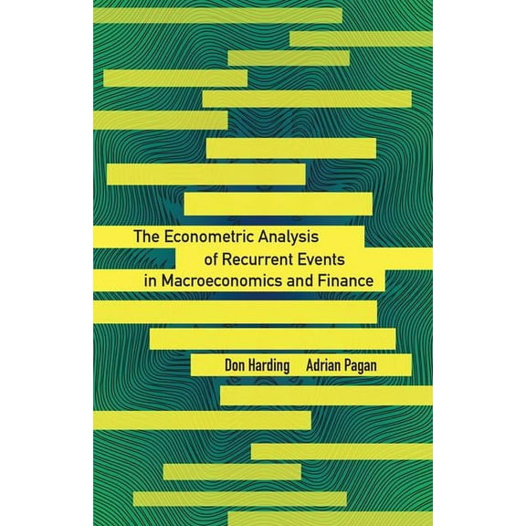 Econometric and Tinbergen Institutes Lec The Econometric Analysis of Recurrent Events in Macroeconomics and Finance, (Hardcover)