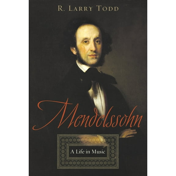Mendelssohn: A Life in Music, (Paperback)