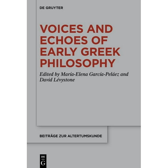 Beiträge Zur Altertumskunde Voices and Echoes of Early Greek Philosophy, Book 419, (Hardcover)