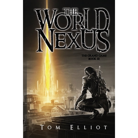 The Grand Game World Nexus, The Grand Game, Book 3: A Dark Fantasy Adventure, Book 3, (Paperback)