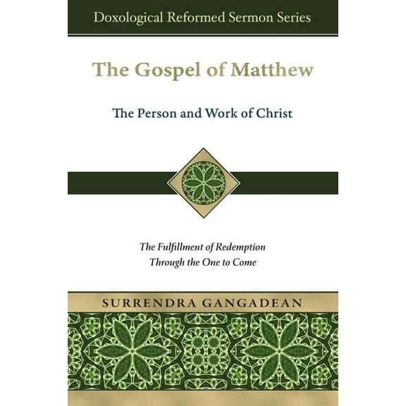 Doxological Reformed Sermon The Gospel of Matthew: The Fulfillment of Redemption Through the One to Come, (Paperback)