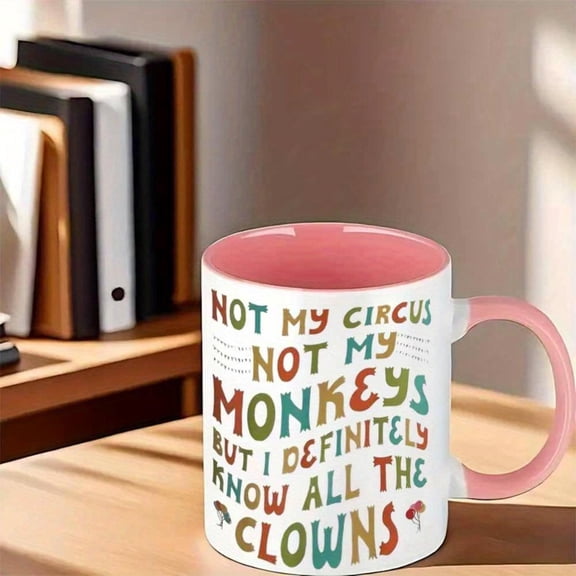 1pc Funny Not My Circus Monkeys Novelty Mug 11oz Colorful Circus Monkey Design Coffee Cup Tea Juice Hand Wash Only Unique Home Office Humorous Drinkware