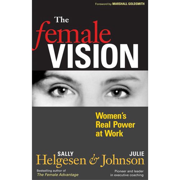 The Female Vision : Women's Real Power at Work (Paperback)