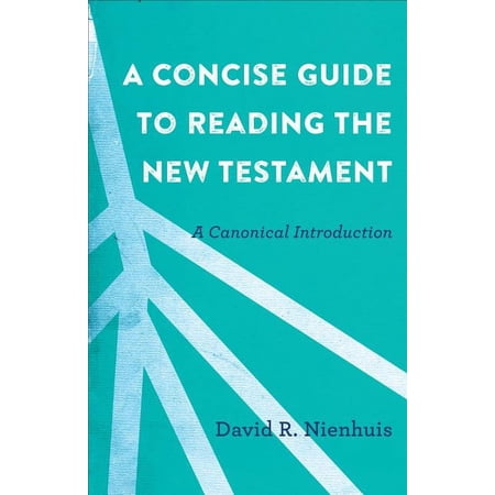 A Concise Guide to Reading the New Testament: A Canonical Introduction (Paperback)