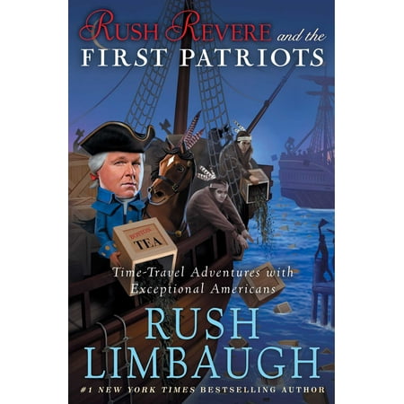 Rush Revere and the First Patriots: Time-Travel Adventures with Exceptional Americans (The Best Of Rush Limbaugh)