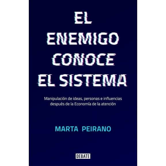 El Enemigo Conoce El Sistema / The Enemy Knows the System (Paperback) by Marta Peirano