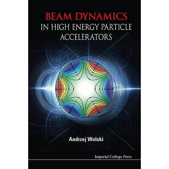 Beam Dynamics in High Energy Particle Accelerators, (Hardcover)