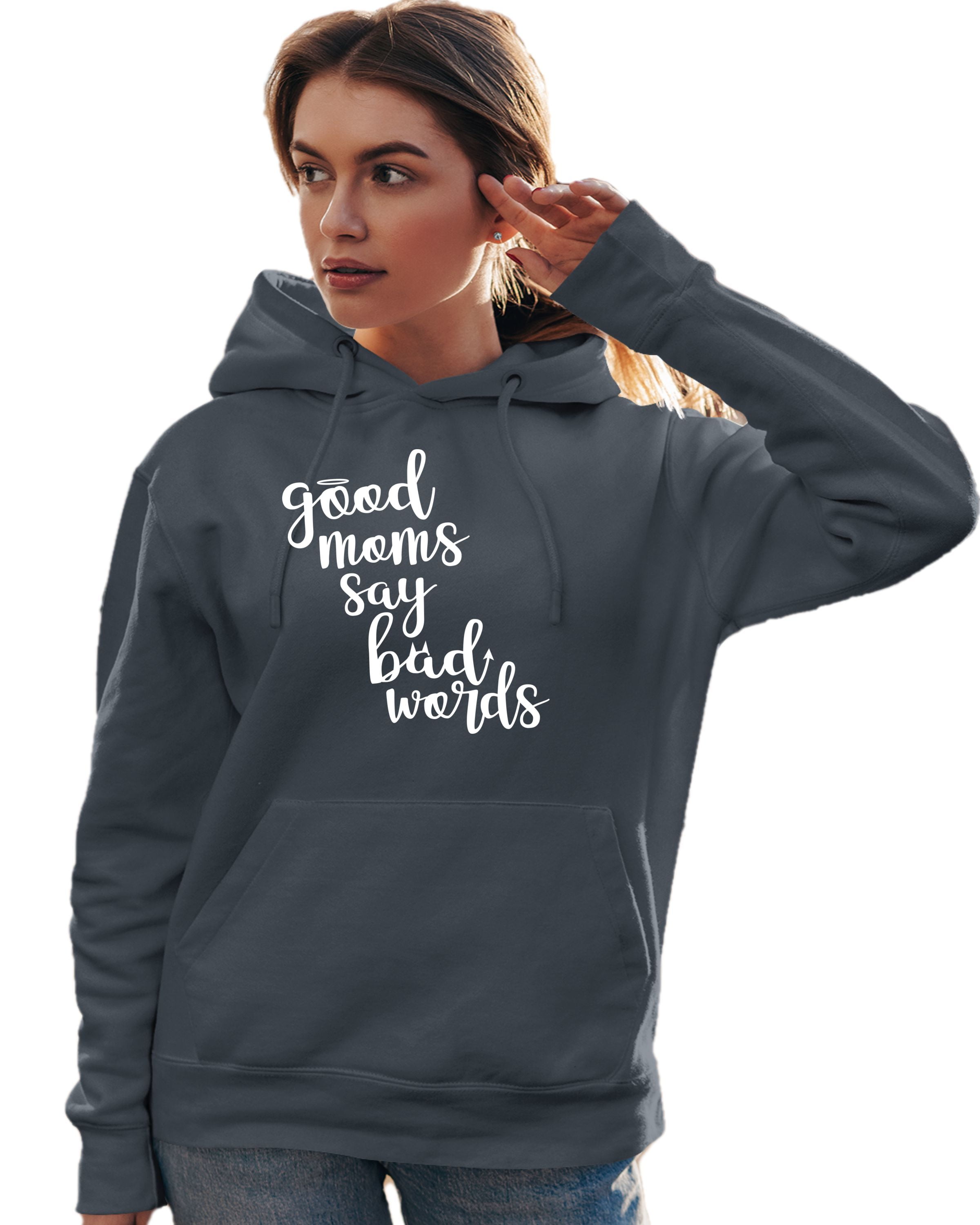 Adult Good Moms Say Bad Words Funny Mother's Day Sweatshirt Hoodie - Adult Good Moms Say Bad Words Funny Mother's Day Sweatshirt Hoodie -