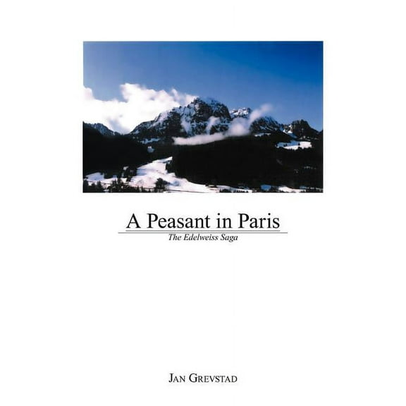 A Peasant in Paris : The Edelweiss Saga (Paperback)