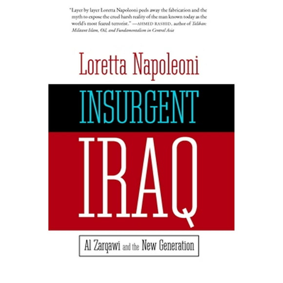 Pre-Owned Insurgent Iraq: Al Zarqawi and the New Generation (Paperback 9781583227053) by Loretta Napoleoni, Jason Burke, Nick Fielding