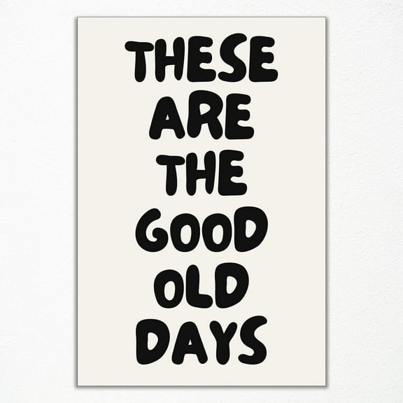 Trendy These Are The Good Old Days Wall Art, Retro Black and White Canvas Wall Art, These Are The Good Old Days Sign Typography Poster for Dorm Apartment Wall Decor