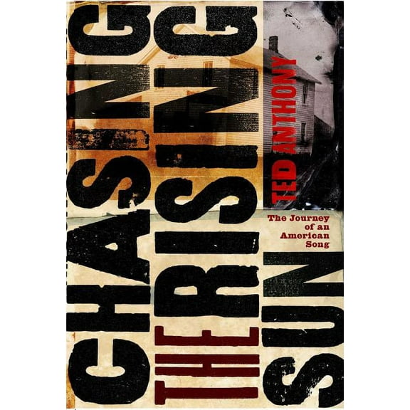 Chasing the Rising Sun : The Journey of an American Song (Paperback)