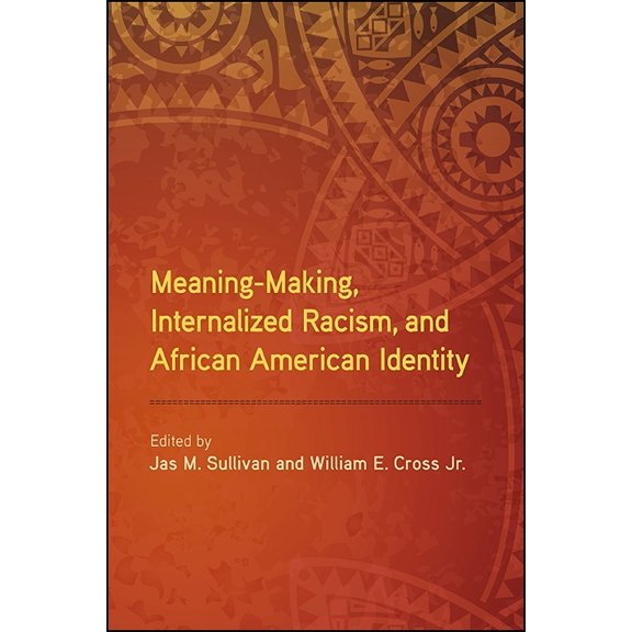 Suny African American Studies Meaning-Making, Internalized Racism, and African American Identity, (Hardcover)
