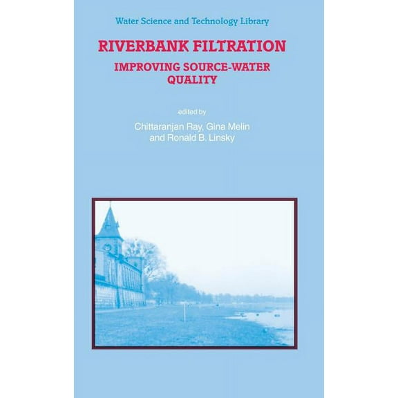 Water Science and Technology Library: Riverbank Filtration: Improving Source-Water Quality (Hardcover)