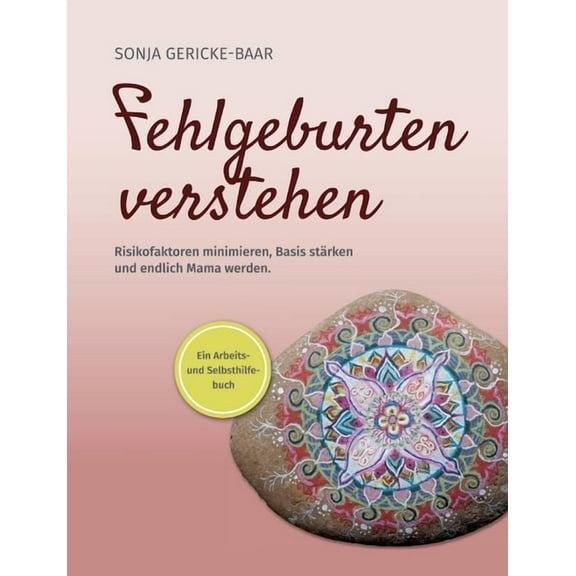 Fehlgeburten verstehen: Risikofaktoren minimieren, Basis stärken und endlich Mama werden, (Paperback)